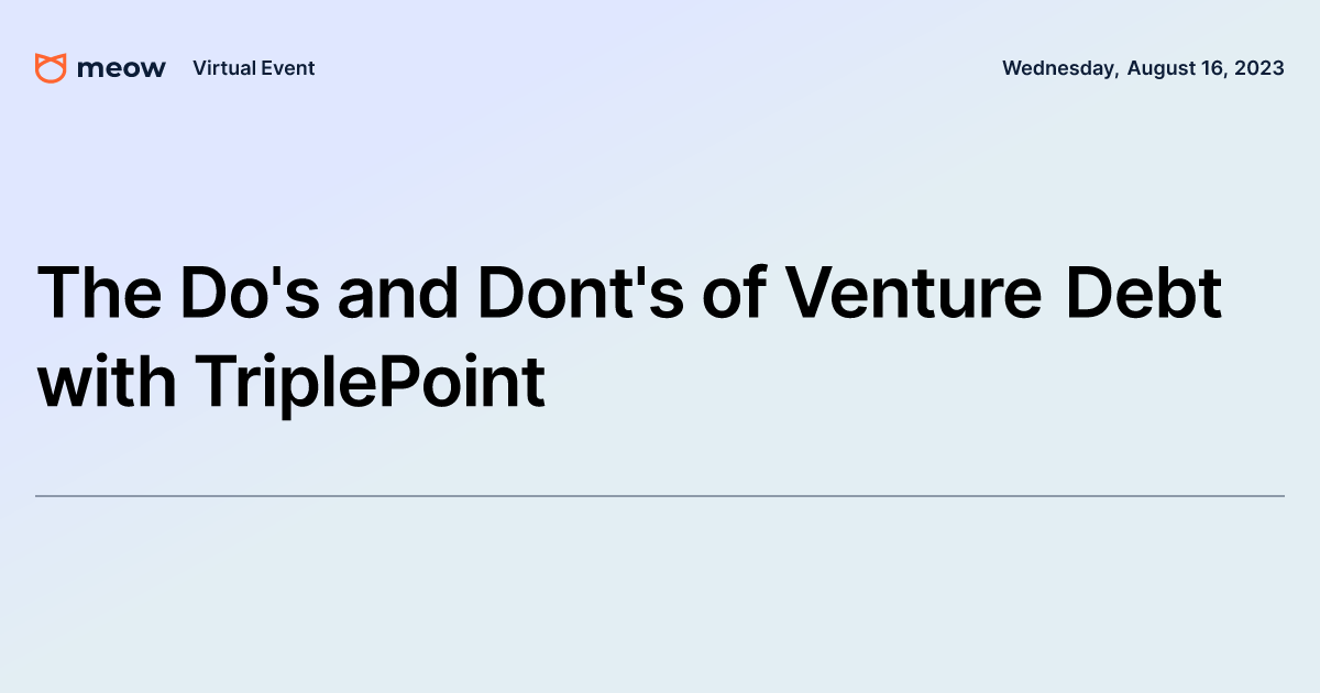 The Do's and Dont's of Venture Debt with TriplePoint
